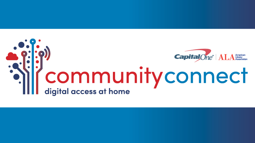 Community Connect grant provides access to the internet at home.  Capital one and American Library Association Logo